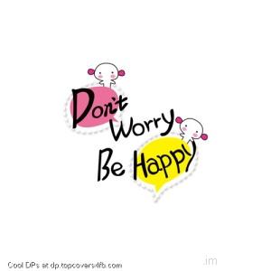 Dont-Worry-Be-Happy-Display-Picture