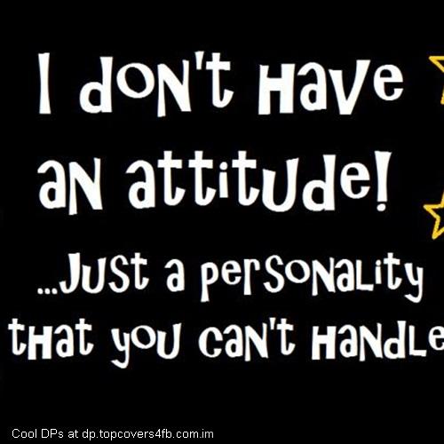 I-Dont-Have-An-Attitude-Display-Picture
