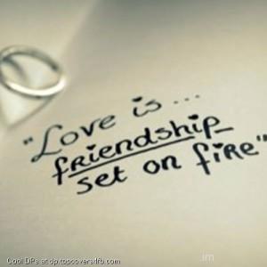 Love-Is-Friendship-Set-On-Fire-Display-Picture