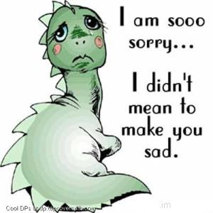 Sorry-I-Didnt-Mean-To-Make-You-Sad-Display-Picture