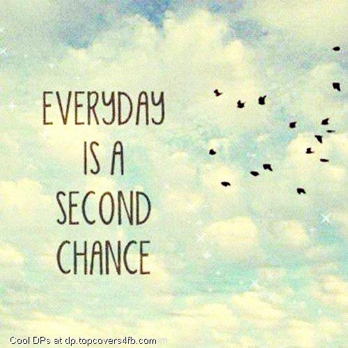 Every-Day-Is-A-Second-Chance-Display-Picture