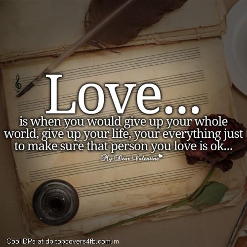 Love-Is-When-You-Would-Give-Up-Display-Picture