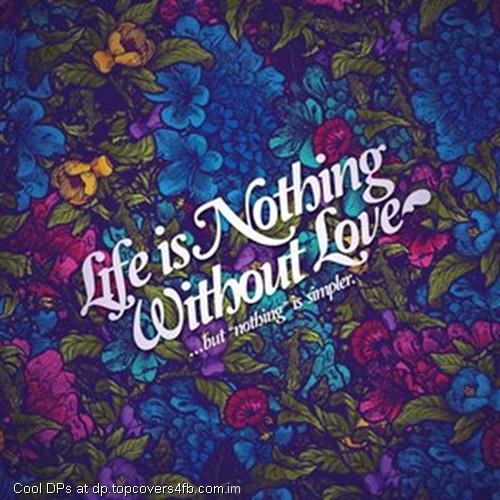 Life-Nothing-Without-Love-Display-Picture