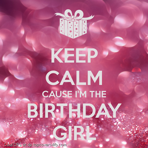 Keep-Calm-Cause-I-Am-The-Birthday-Girl-Display-Picture