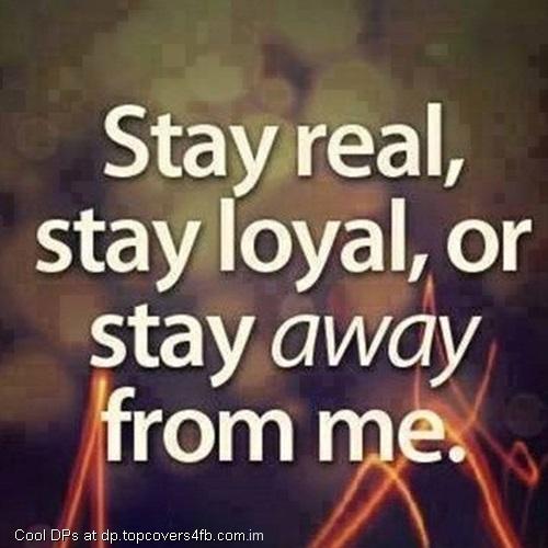 Stay-Real-And-Loyal-Display-Picture