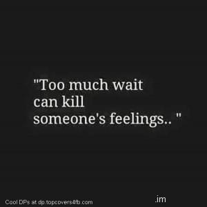 Wait-Can-Kill-Feelings-Display-Picture