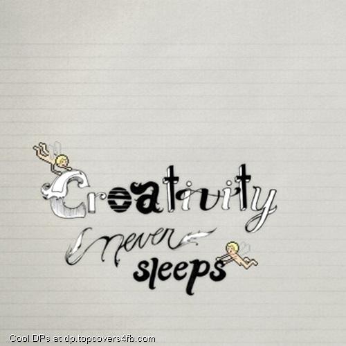 Creativity-Never-Sleeps-Display-Picture