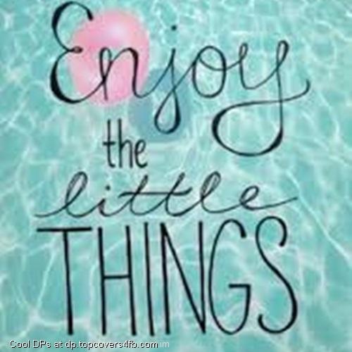 Enjoy-Little-Things-Display-Picture
