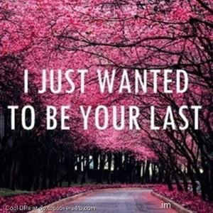 I-Just-Wanted-To-Be-Your-Last-Display-Picture