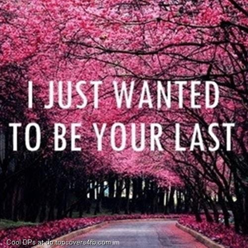 I-Just-Wanted-To-Be-Your-Last-Display-Picture