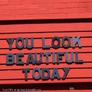 You-Look-Beautiful-Today-Display-Picture