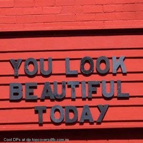 You-Look-Beautiful-Today-Display-Picture